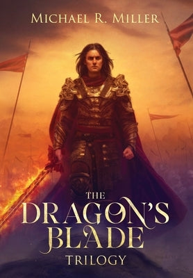 The Dragon's Blade Trilogy by Miller, Michael R.