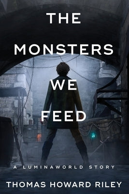 The Monsters We Feed Paperback Thomas Howard Riley