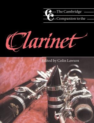 The Cambridge Companion to the Clarinet by Lawson, Colin