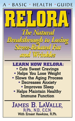 Relora: The Natural Breakthrough to Losing Stress-Related Fat and Wrinkles by Lavalle, James B.