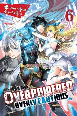 The Hero Is Overpowered But Overly Cautious, Vol. 6 (Light Novel) Paperback Yen on