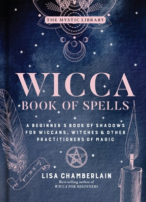 Wicca Book of Spells: A Beginner's Book of Shadows for Wiccans, Witches & Other Practitioners of Magicvolume 1 by Chamberlain, Lisa