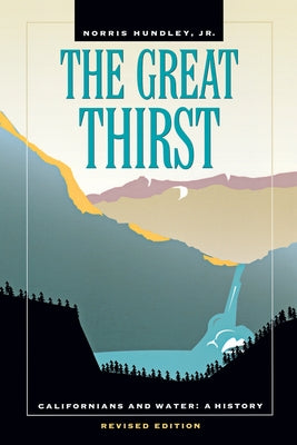 The Great Thirst: Californians and Water: A History Paperback University of California Press