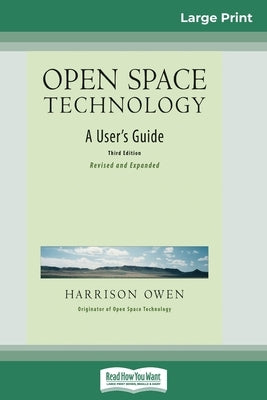 Open Space Technology: A User's Guide (16pt Large Print Edition) by Owen, Harrison H.