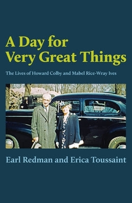 A Day for Very Great Things: The Lives of Howard Colby and Mabel Rice-Wray Ives Paperback George Ronald Publisher Ltd