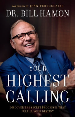 Your Highest Calling: Discover the Secret Processes That Fulfill Your Destiny Paperback Chosen Books