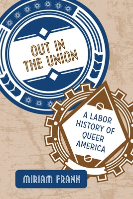 Out in the Union: A Labor History of Queer America Paperback Temple University Press