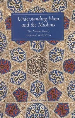 Understanding Islam and the Muslims: The Muslim Family and Islam and World Peace by Winter, T. J.