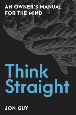 Think Straight: An Owner's Manual for the Mind Paperback Prometheus Books