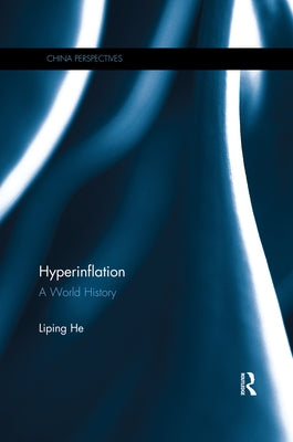 Hyperinflation: A World History by Liping, He