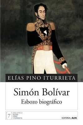 Simón Bolívar: Esbozo biográfico by Pino Iturrieta, Elias