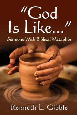 God Is Like...: Sermons with Biblical Metaphor Paperback CSS Publishing Company