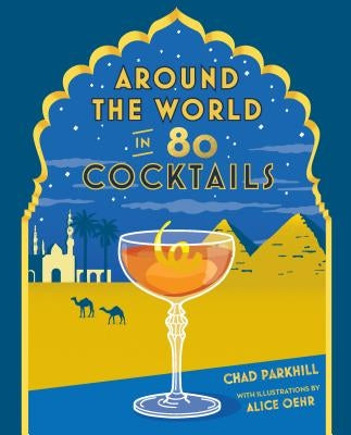 Around the World in 80 Cocktails by Parkhill, Chad