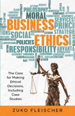 Business Ethics: The Case for Making Ethical Decisions, Including Case Studies Paperback Zukopia LLC