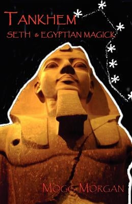 Tankhem: Seth & Egyptian Magick by Morgan, Mogg