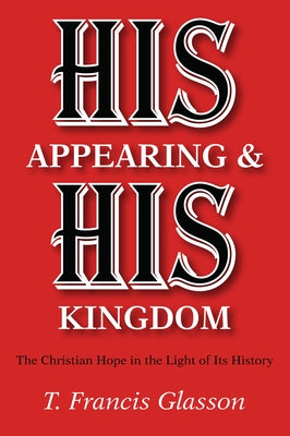 His Appearing & His Kingdom Paperback Wipf & Stock Publishers