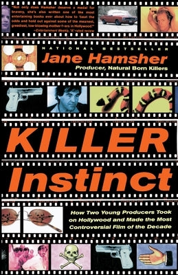 Killer Instinct: How Two Young Producers Took on Hollywood and Made the Most Controversial Film of the Decade Paperback Crown Publishing Group (NY)