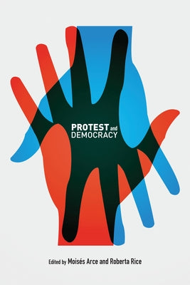 Protest and Democracy Paperback University of Calgary Press