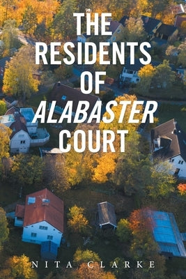 The Residents of Alabaster Court Paperback Xlibris Us