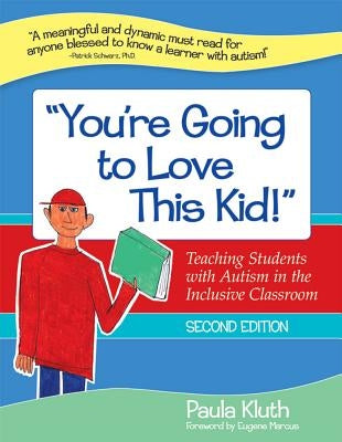 You're Going to Love This Kid!: Teaching Students with Autism in the Inclusive Classroom, Second Edition Paperback Brookes Publishing Company