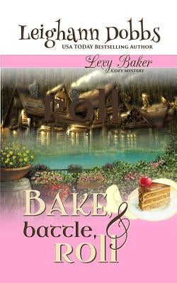 Bake, Battle & Roll Paperback Leighann Dobbs Publishing