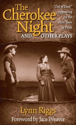 The Cherokee Night and Other Plays by Riggs, Lynn