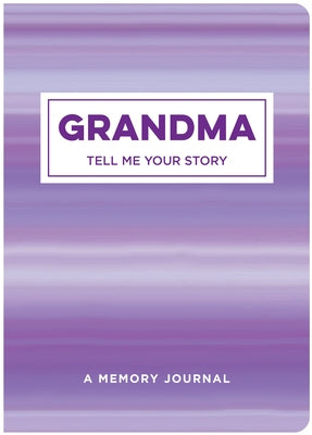 Grandma Tell Me Your Story: A Memory Journal by New Seasons