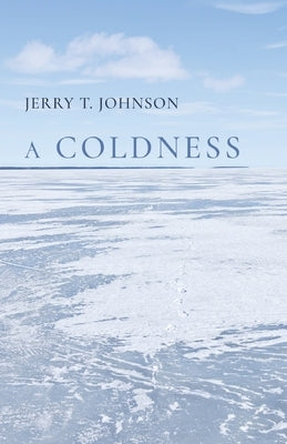 A Coldness by Johnson, Jerry T.