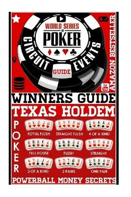World Series Poker: Circuit Event Guide: Texas HOLDEM Poker: Proven Methods And Strategies To Winning WORLD Series Texas HOLDEM Poker Tour Paperback Createspace Independent Publishing Platform