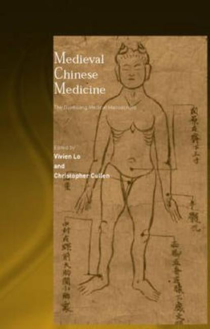 Medieval Chinese Medicine: The Dunhuang Medical Manuscripts by Cullen, Christopher