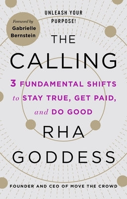 The Calling: 3 Fundamental Shifts to Stay True, Get Paid, and Do Good by Goddess, Rha