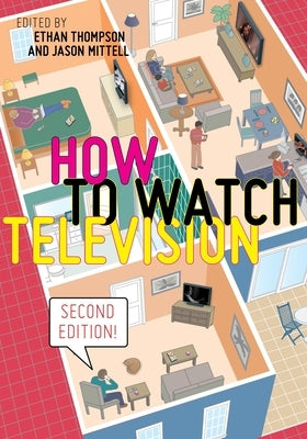 How to Watch Television, Second Edition Paperback New York University Press