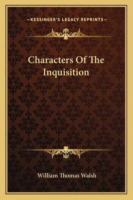 Characters of the Inquisition Paperback Kessinger Publishing