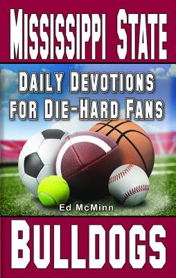 Daily Devotions for Die-Hard Fans Mississippi State Bulldogs by McMinn, Ed