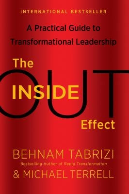 The Inside-Out Effect: A Practical Guide to Transformational Leadership by Tabrizi, Behnam
