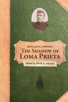 The Shadow of Loma Prieta: Part Three of the History of Rancho Soquel Augmentation Paperback Zayante Publishing