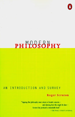 Modern Philosophy: An Introduction and Survey by Scruton, Roger