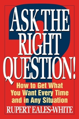 Ask The Right Question by Eales-White, Rupert