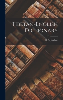 Tibetan-english Dictionary by Jäschke, H. a.