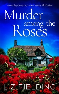 MURDER AMONG THE ROSES an utterly gripping cozy murder mystery full of twists Paperback Joffe Books Ltd