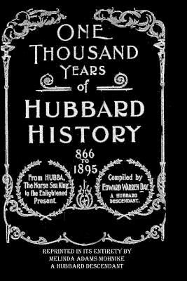 One Thousand Years of Hubbard History by Mohnike, Melinda Adams