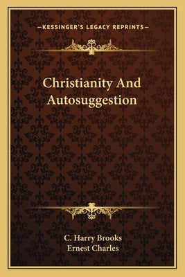 Christianity And Autosuggestion Paperback Kessinger Publishing