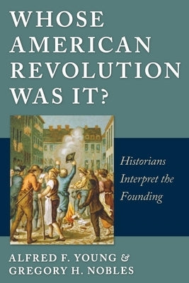Whose American Revolution Was It?: Historians Interpret the Founding Paperback New York University Press