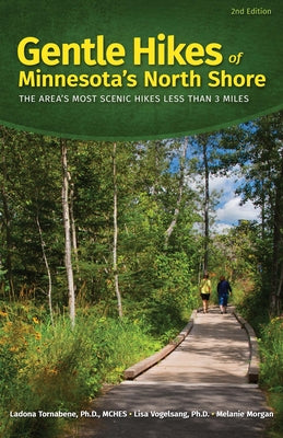 Gentle Hikes of Minnesota's North Shore: The Area's Most Scenic Hikes Less Than 3 Miles Paperback Adventure Publications