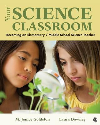 Your Science Classroom: Becoming an Elementary / Middle School Science Teacher Paperback Sage Publications, Inc