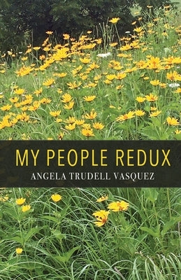 My People Redux by Vasquez, Angela Trudell