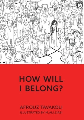 How Will I Belong? by Tavakoli, Afrouz