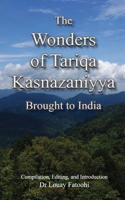 The Wonders of Tariqa Kasnazaniyya Brought to India by Fatoohi, Louay