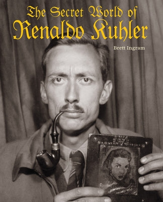 The Secret World of Renaldo Kuhler by Ingram, Brett