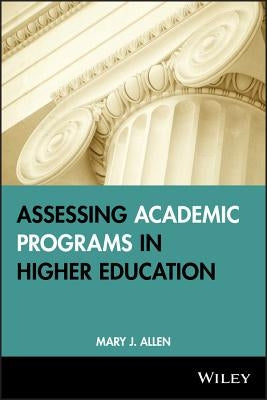 Assess Academic Programs HE by Allen, Mary J.